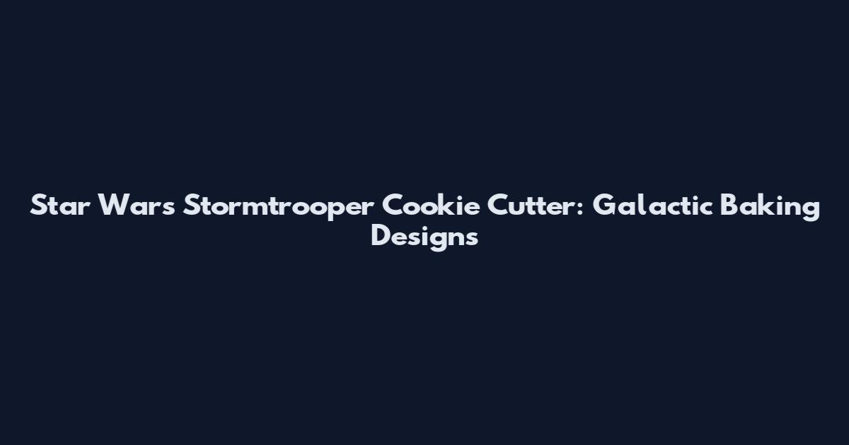 Star Wars Stormtrooper Cookie Cutter: Galactic Baking Designs