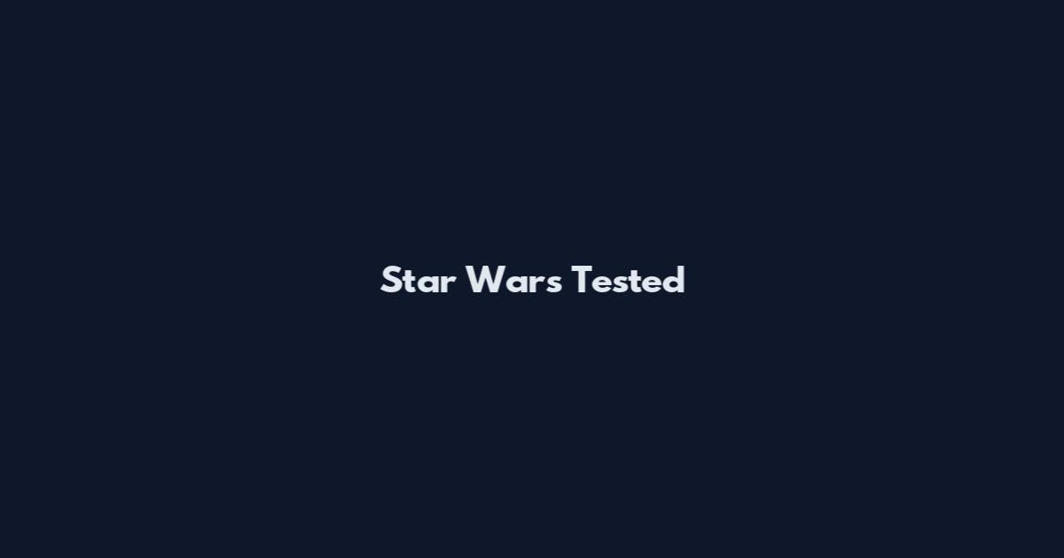Star Wars Tested