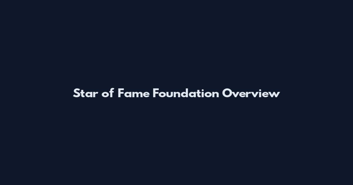 Star of Fame Foundation Overview