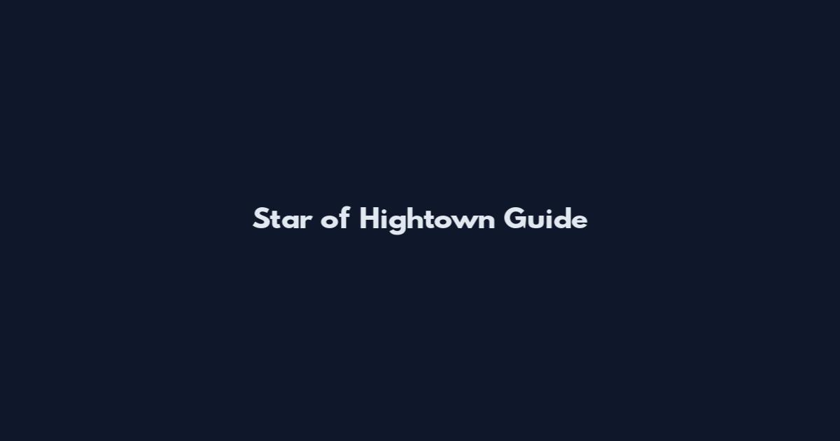 Star of Hightown Guide