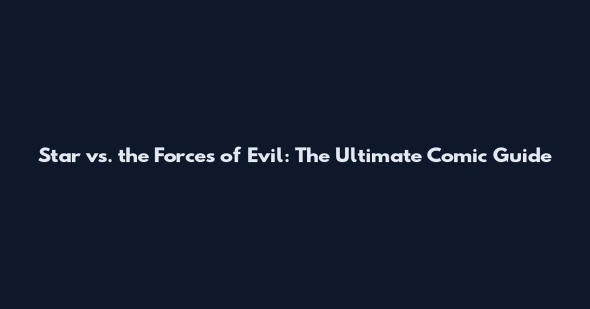 Star vs. the Forces of Evil: The Ultimate Comic Guide
