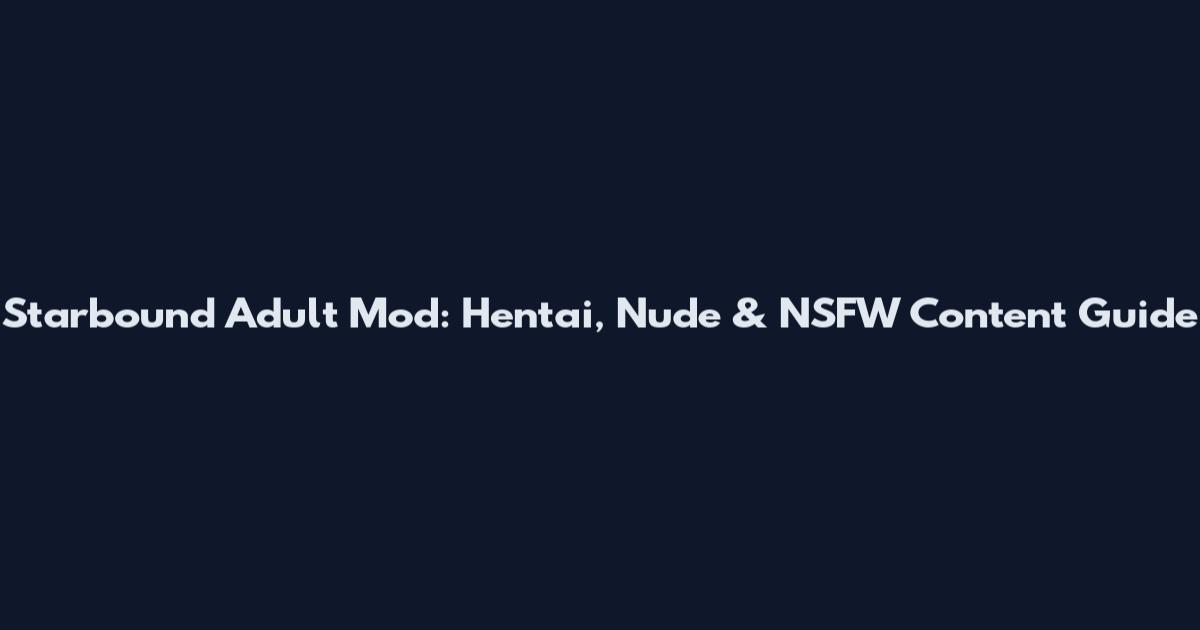 Starbound Adult Mod: Hentai, Nude & NSFW Content Guide
