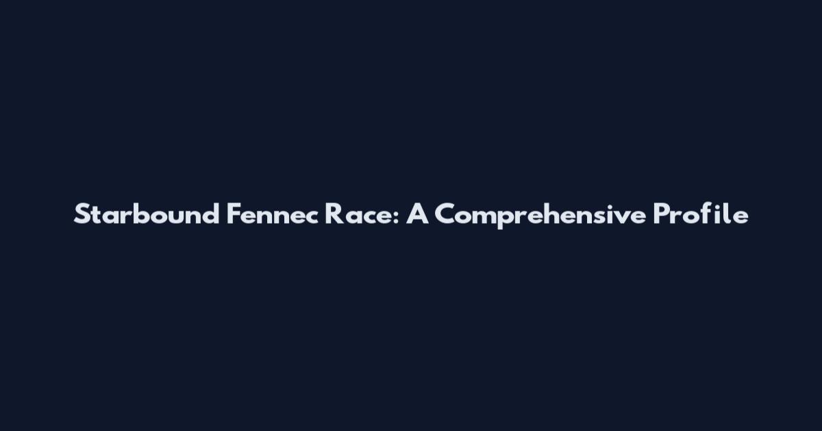 Starbound Fennec Race: A Comprehensive Profile
