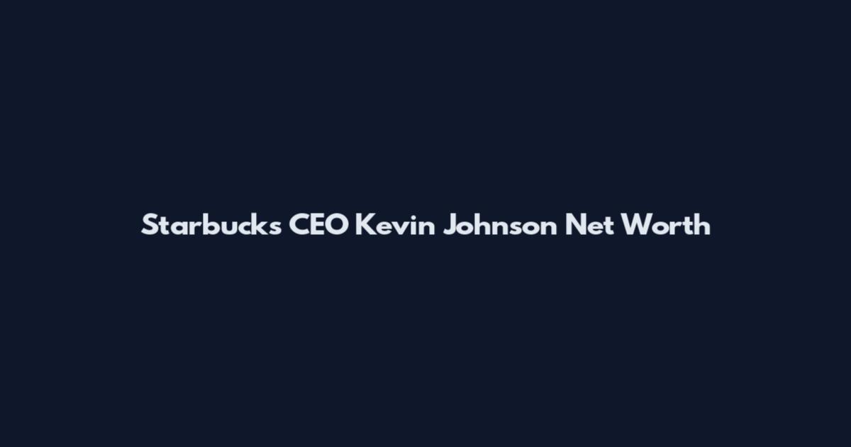 Starbucks CEO Kevin Johnson Net Worth