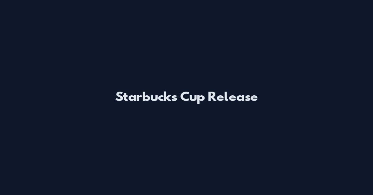 Starbucks Cup Release