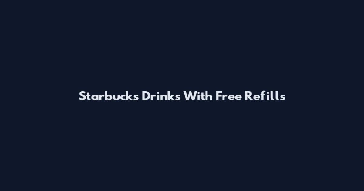 Starbucks Drinks With Free Refills
