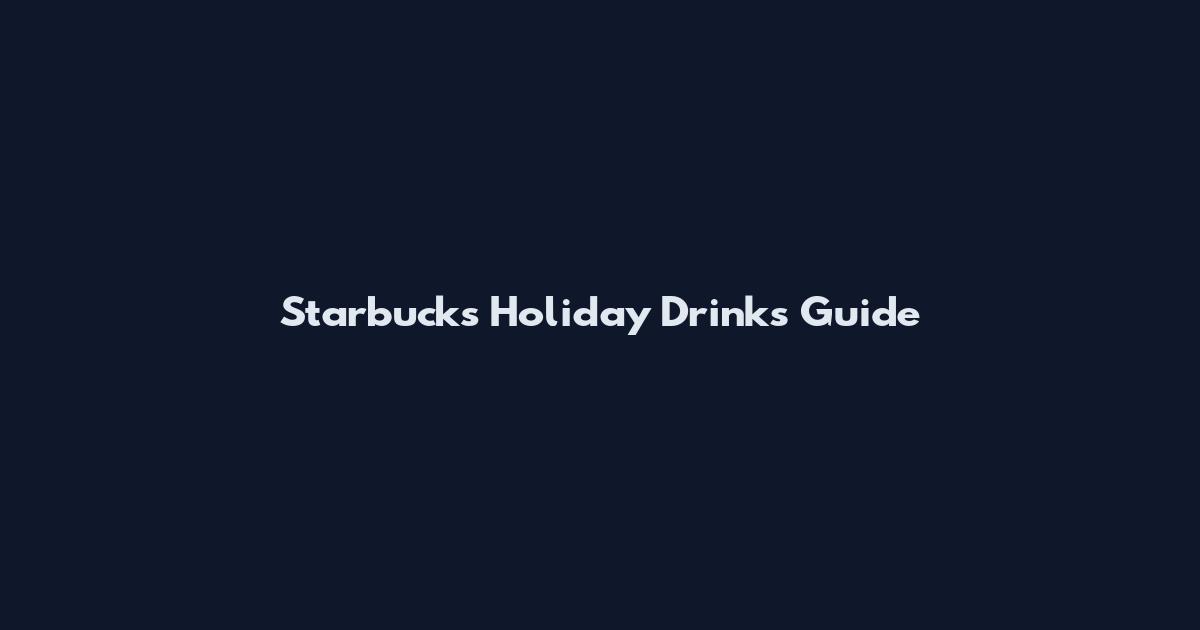 Starbucks Holiday Drinks Guide