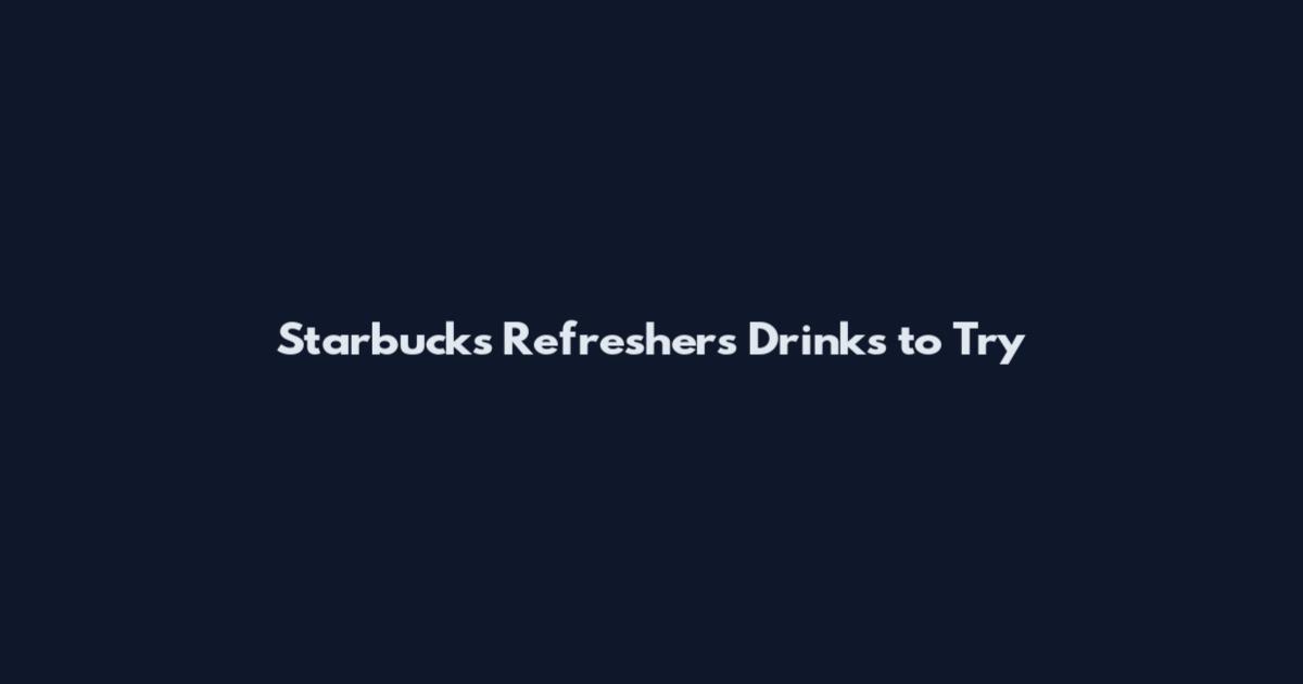 Starbucks Refreshers Drinks to Try