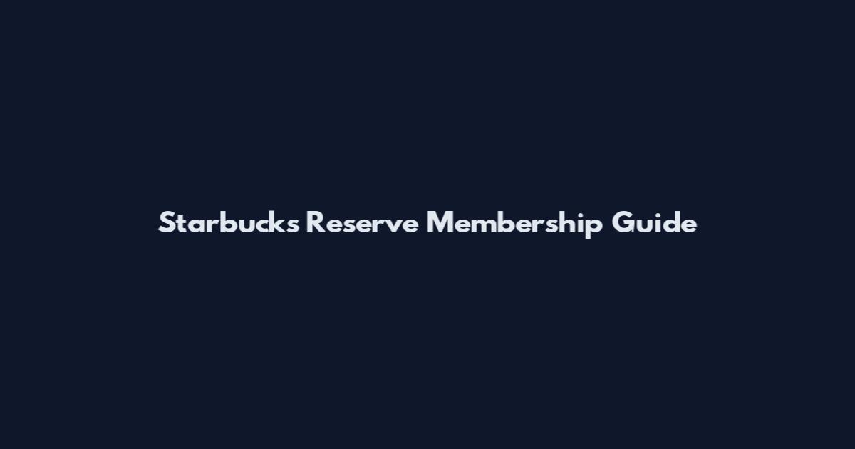 Starbucks Reserve Membership Guide