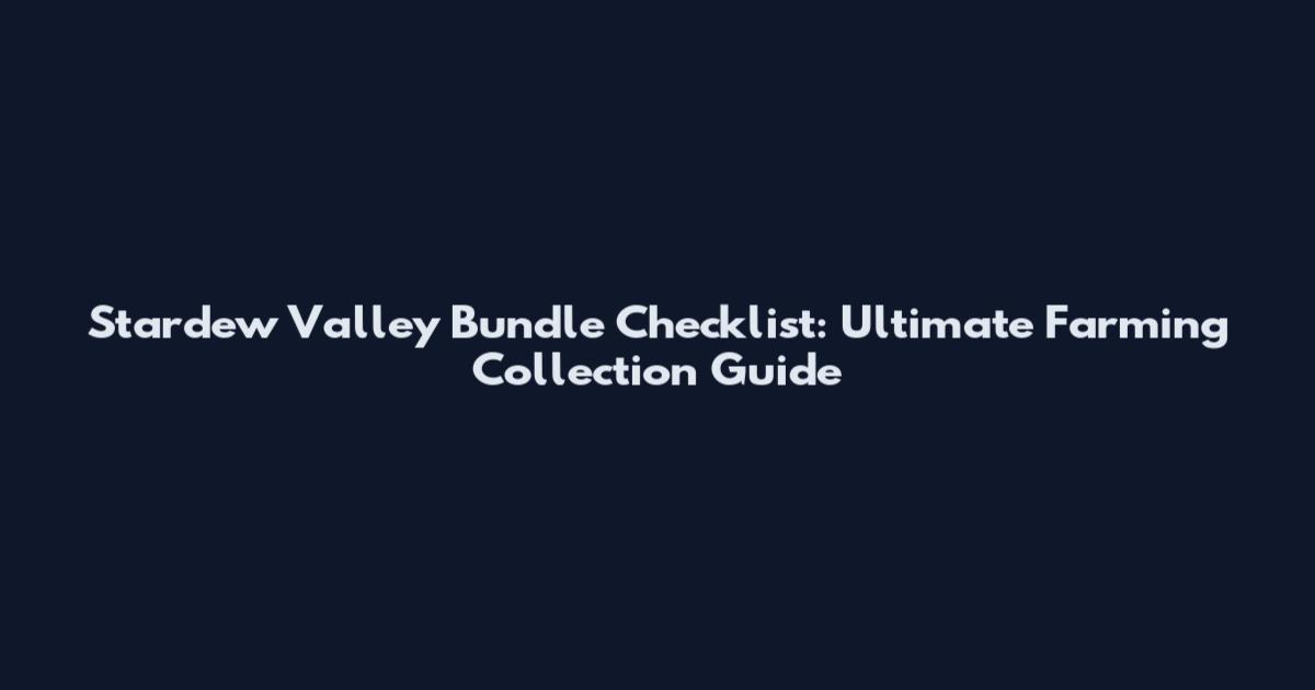 Stardew Valley Bundle Checklist: Ultimate Farming Collection Guide