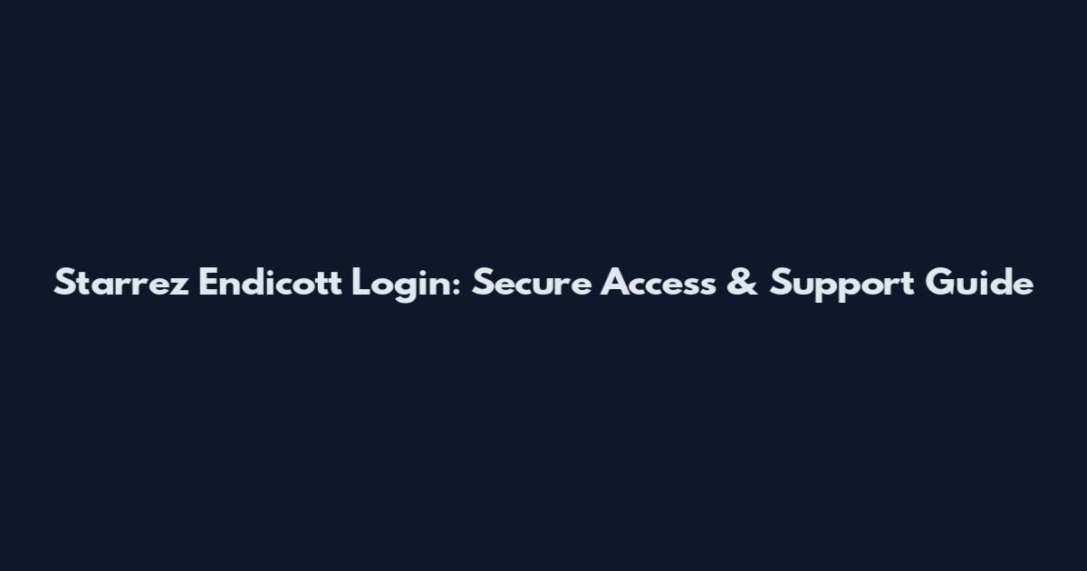 Starrez Endicott Login: Secure Access & Support Guide