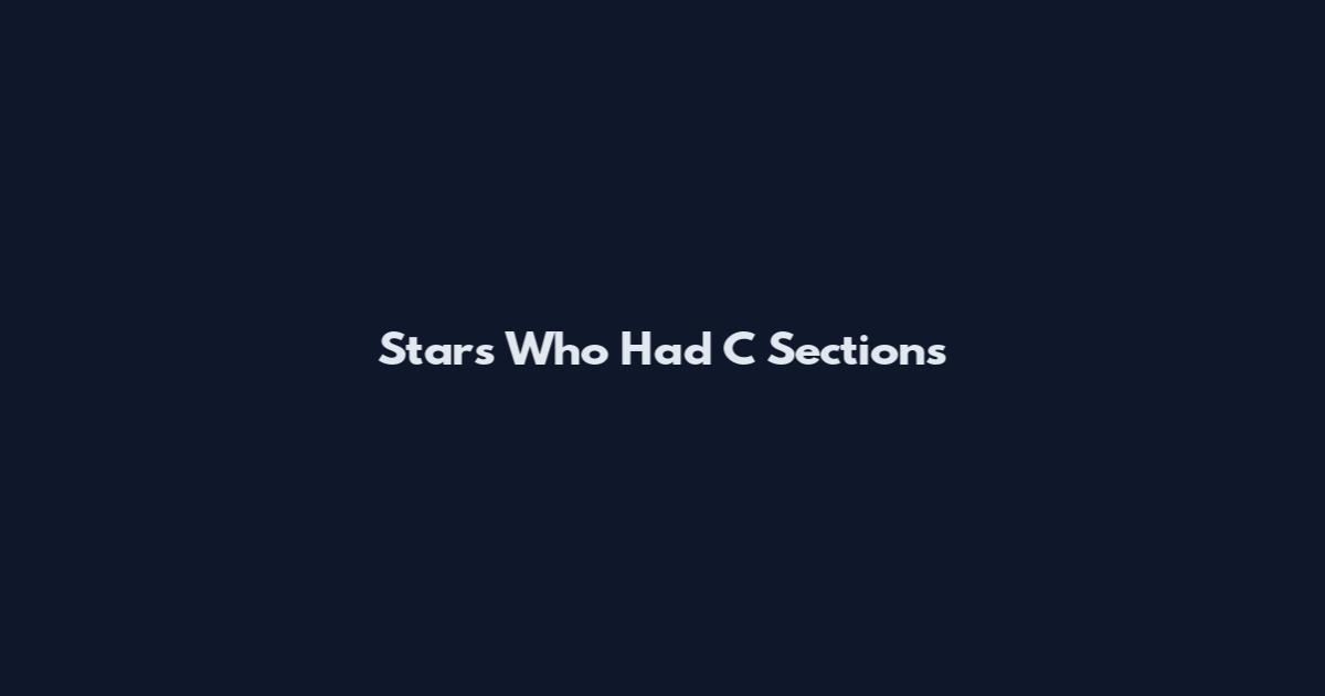 Stars Who Had C Sections