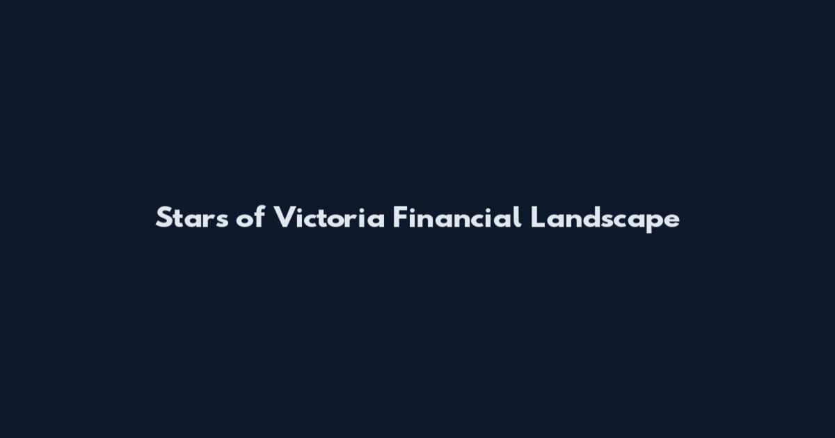Stars of Victoria Financial Landscape