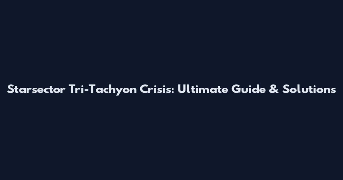 Starsector Tri-Tachyon Crisis: Ultimate Guide & Solutions