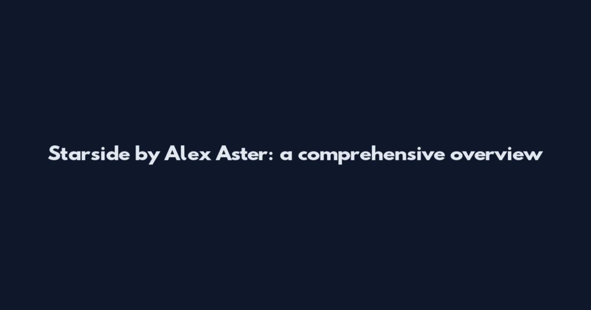 Starside by Alex Aster: a comprehensive overview