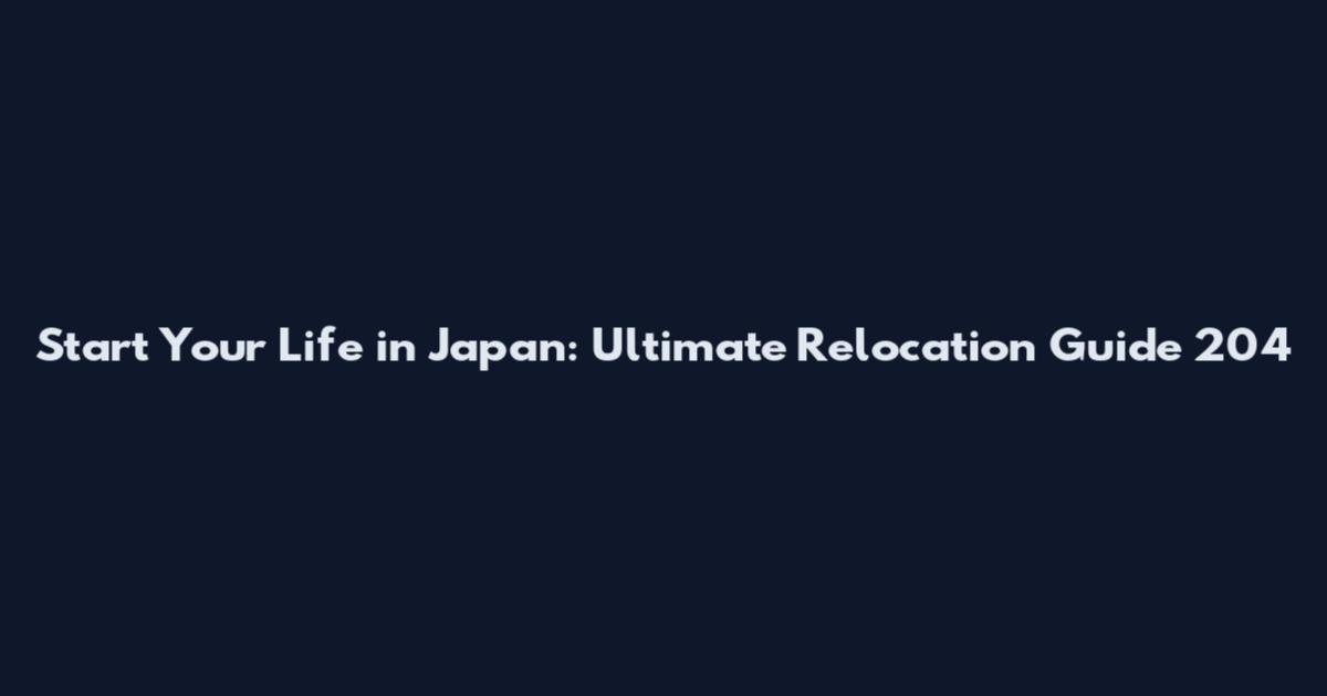 Start Your Life in Japan: Ultimate Relocation Guide 204
