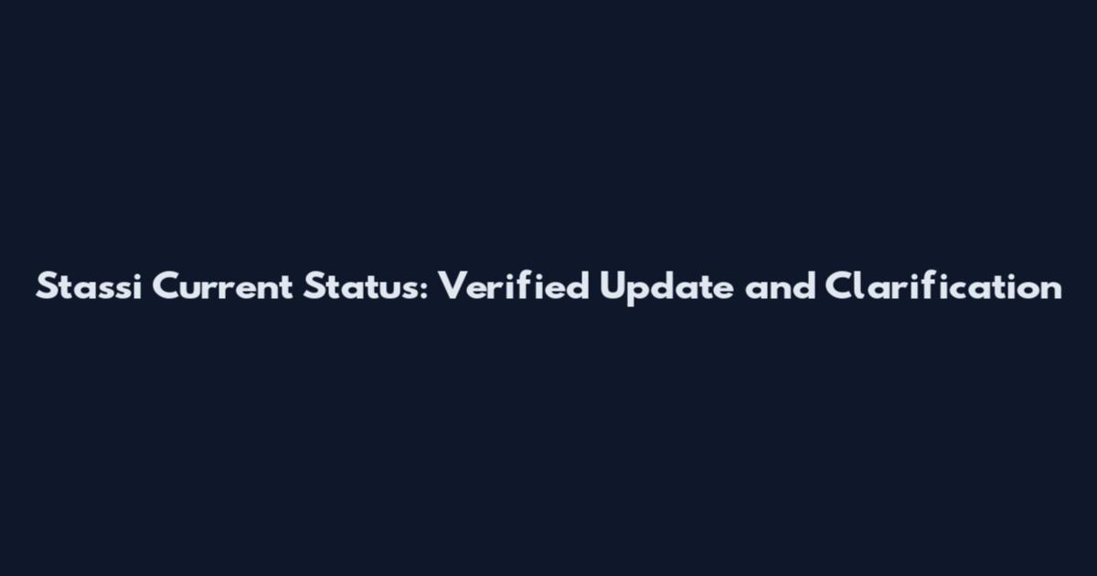 Stassi Current Status: Verified Update and Clarification