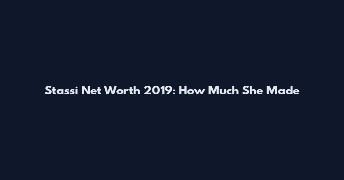 Stassi Net Worth 2019: How Much She Made