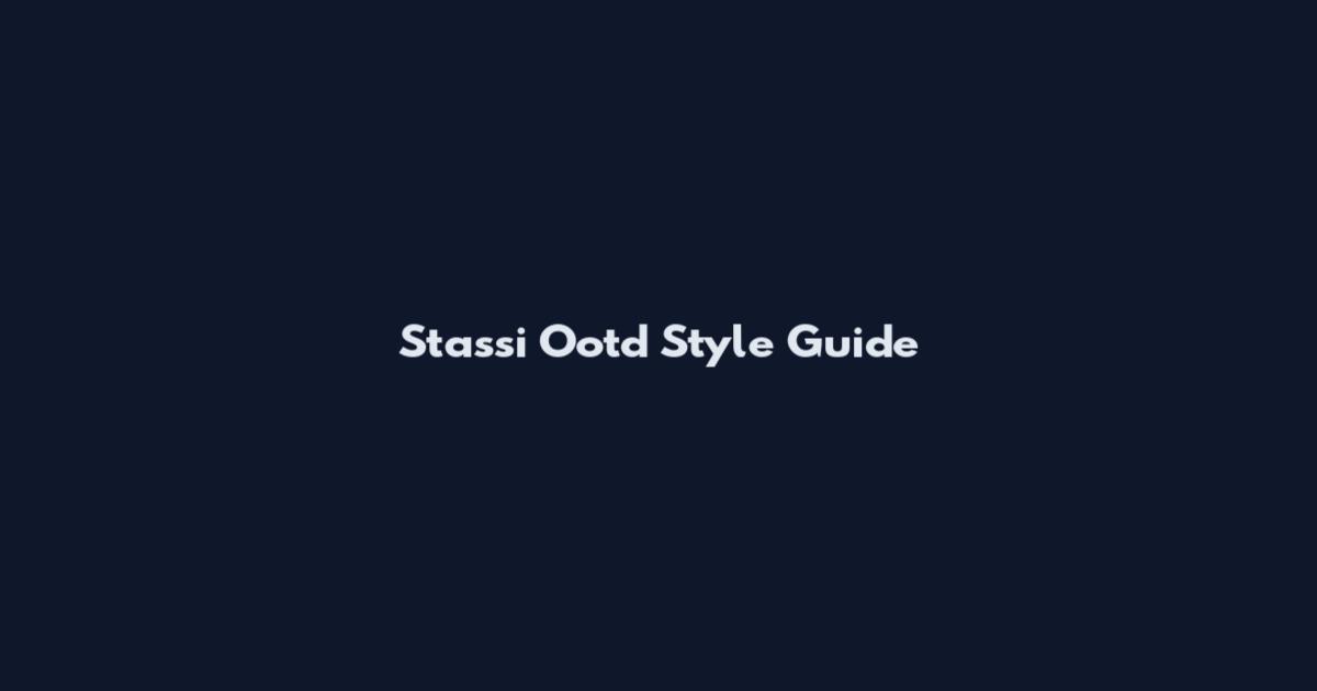 Stassi Ootd Style Guide