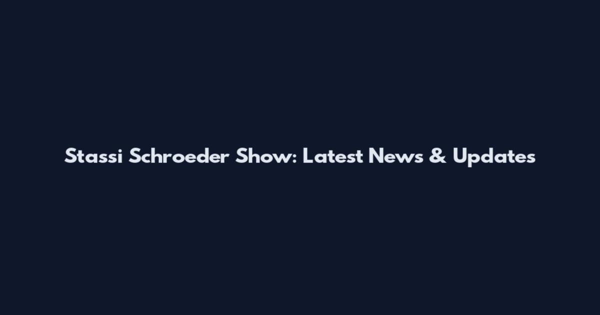 Stassi Schroeder Show: Latest News & Updates
