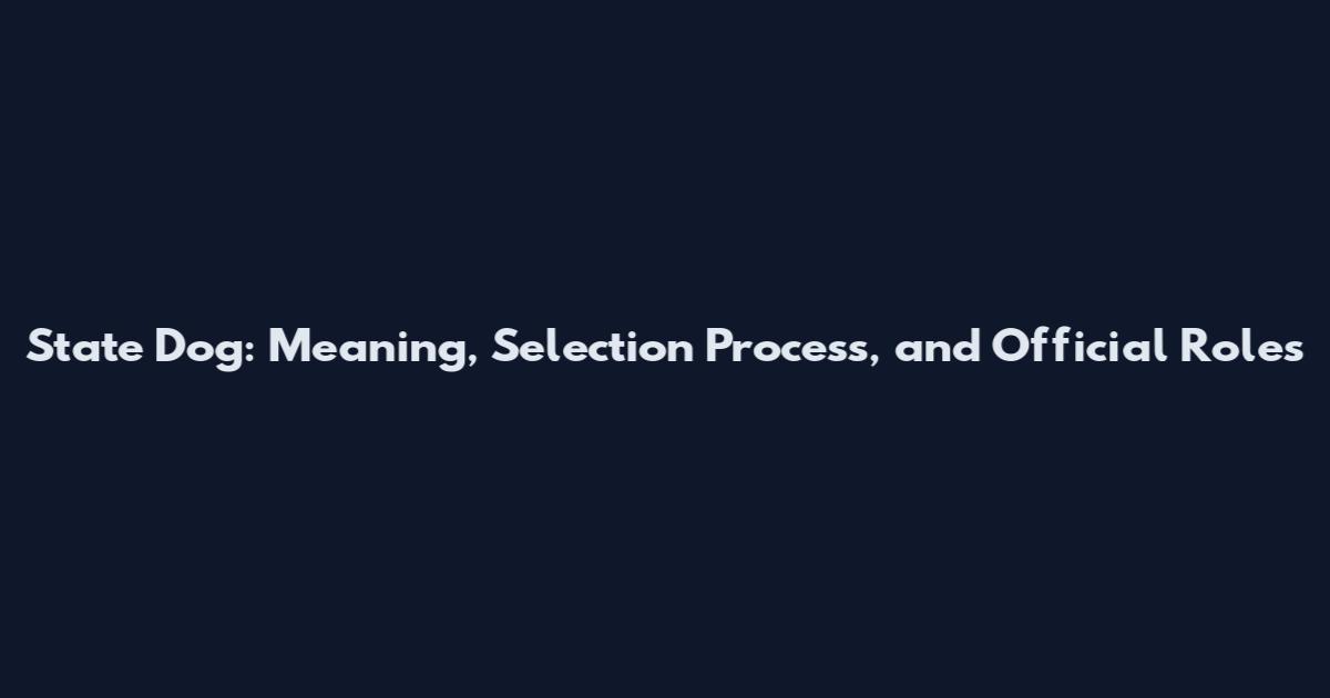 State Dog: Meaning, Selection Process, and Official Roles