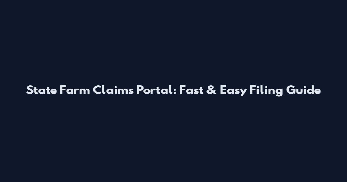 State Farm Claims Portal: Fast & Easy Filing Guide