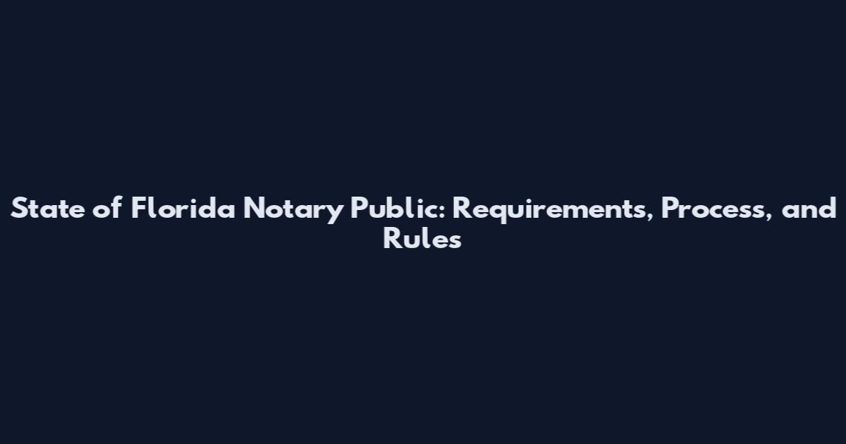 State of Florida Notary Public: Requirements, Process, and Rules