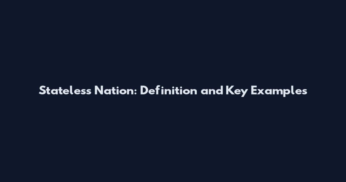 Stateless Nation: Definition and Key Examples