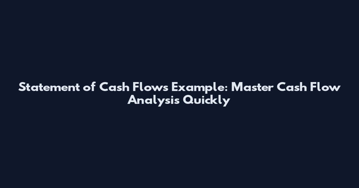 Statement of Cash Flows Example: Master Cash Flow Analysis Quickly