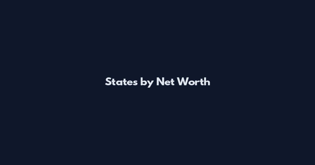 States by Net Worth
