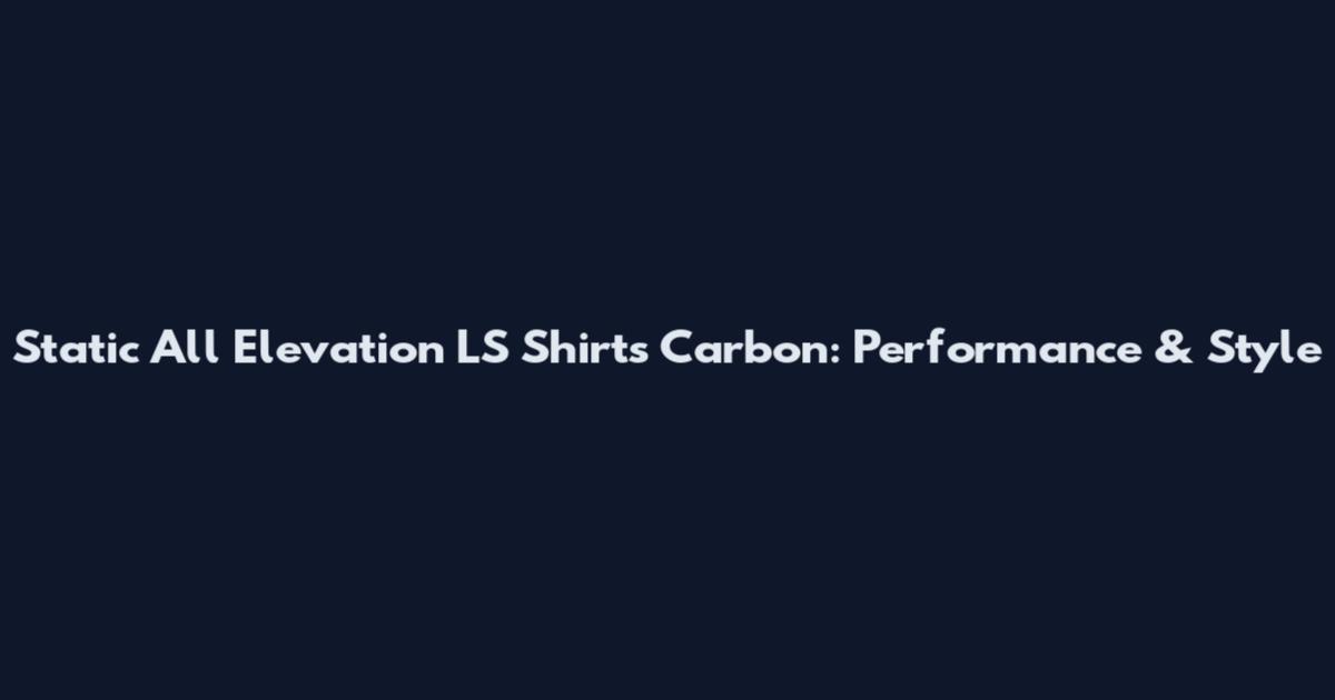 Static All Elevation LS Shirts Carbon: Performance & Style