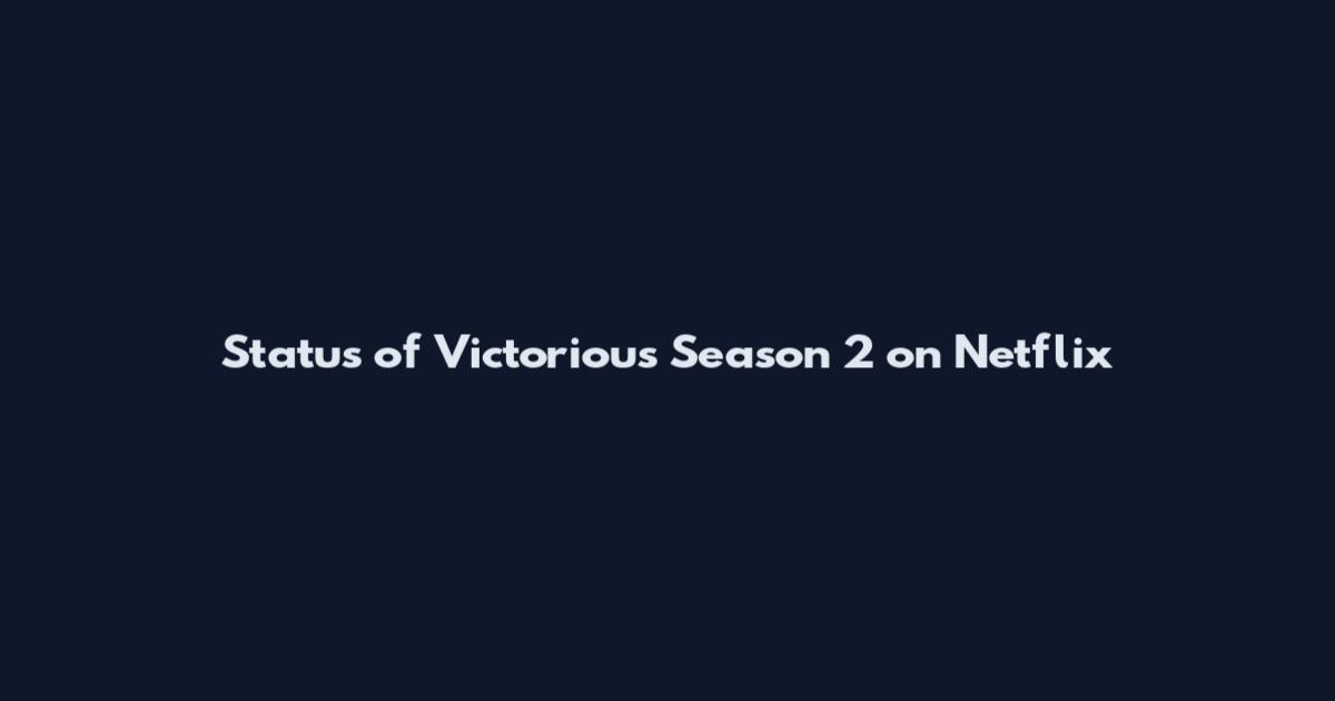 Status of Victorious Season 2 on Netflix