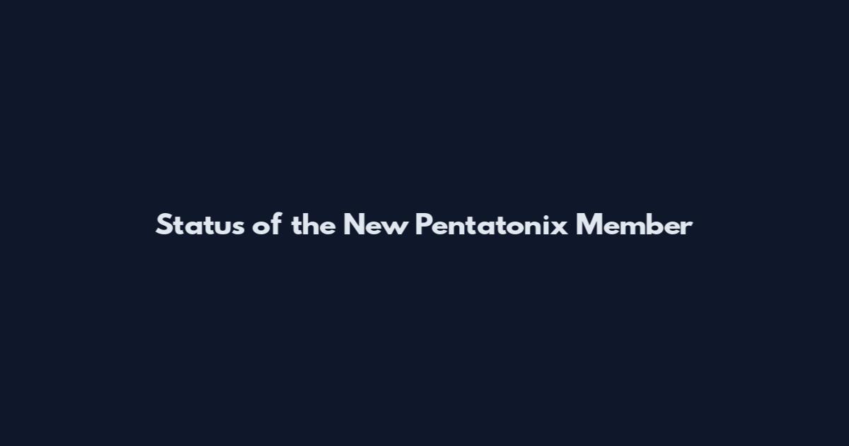 Status of the New Pentatonix Member