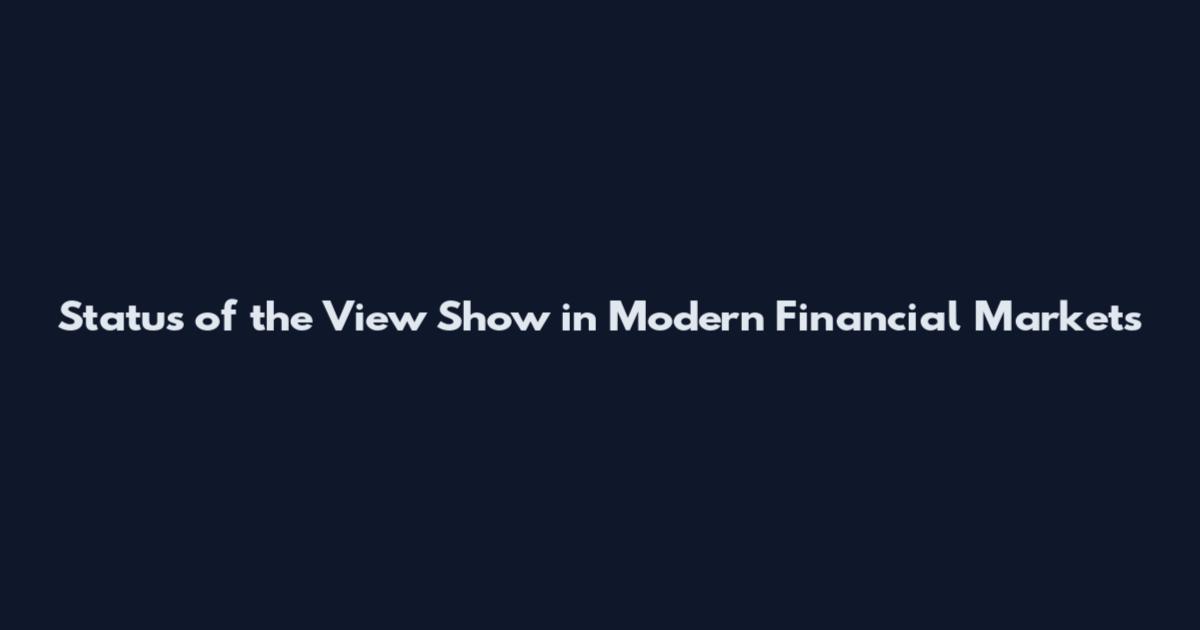 Status of the View Show in Modern Financial Markets