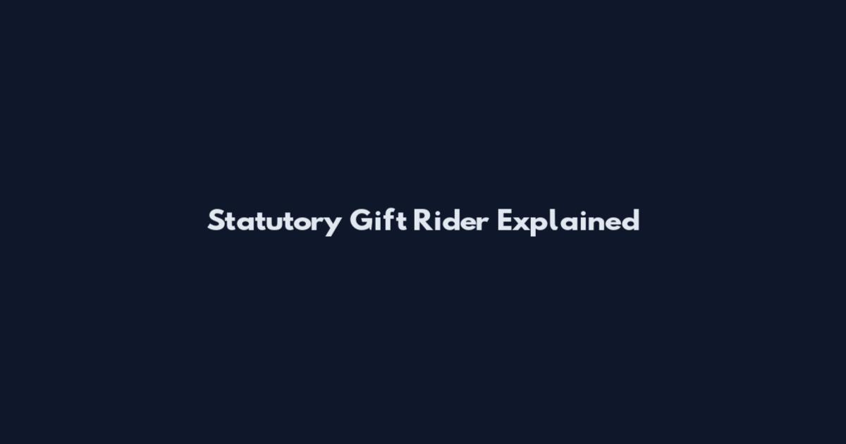 Statutory Gift Rider Explained