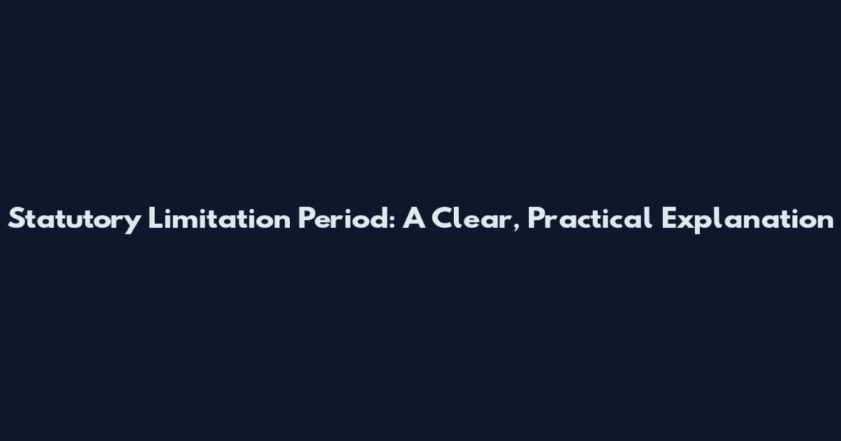 Statutory Limitation Period: A Clear, Practical Explanation