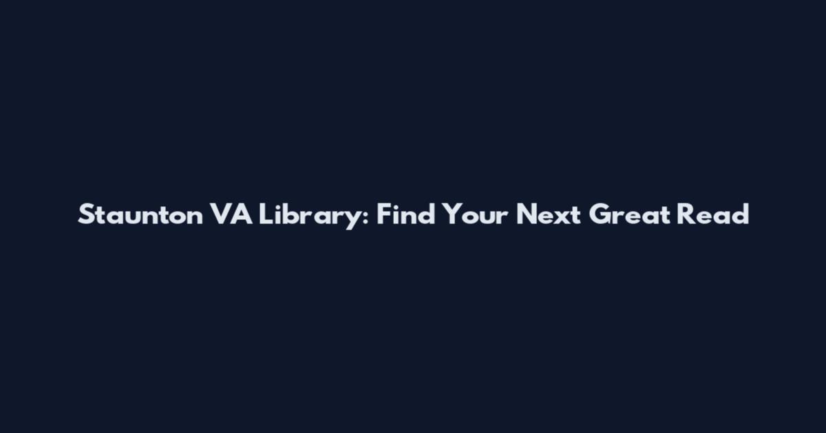 Staunton VA Library: Find Your Next Great Read