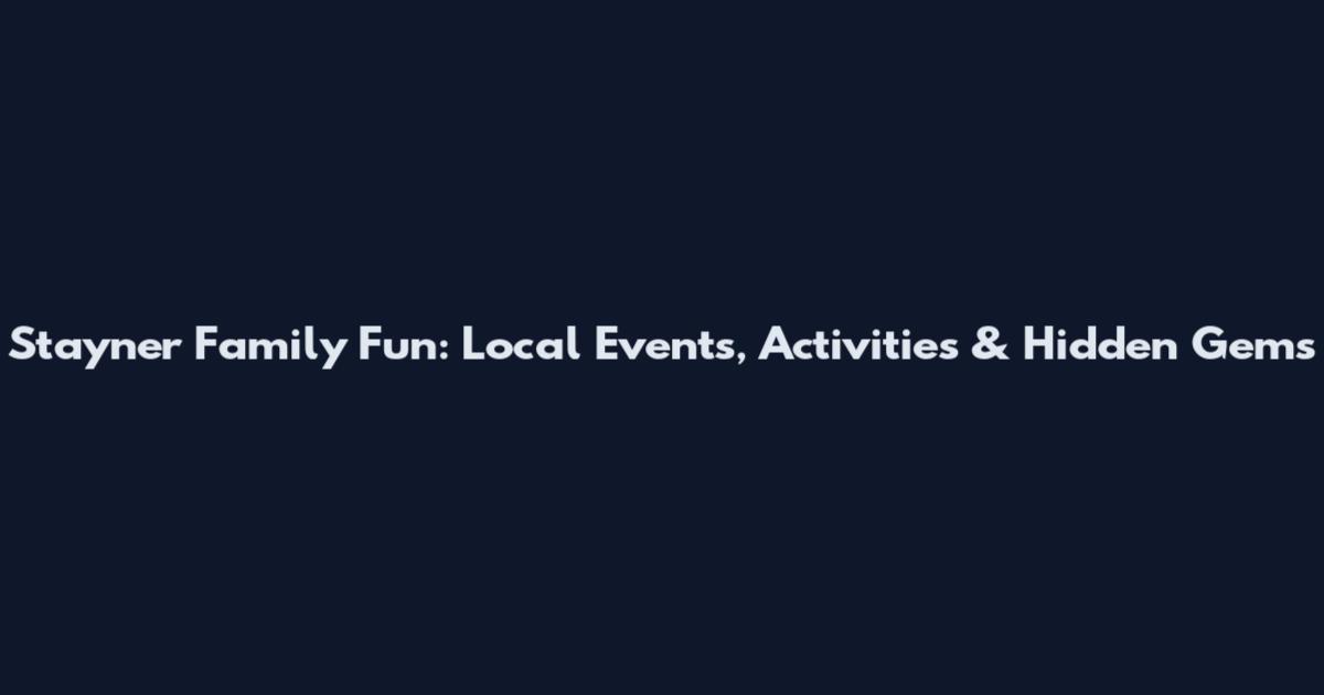 Stayner Family Fun: Local Events, Activities & Hidden Gems