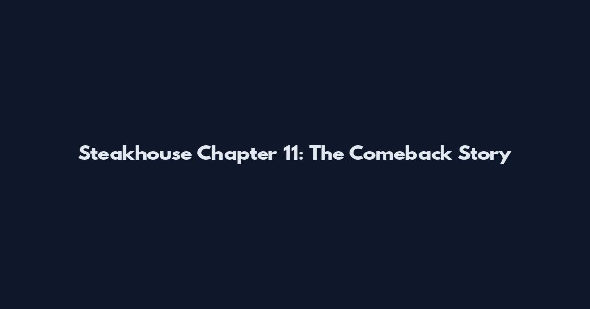 Steakhouse Chapter 11: The Comeback Story