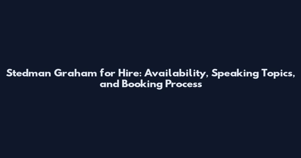 Stedman Graham for Hire: Availability, Speaking Topics, and Booking Process