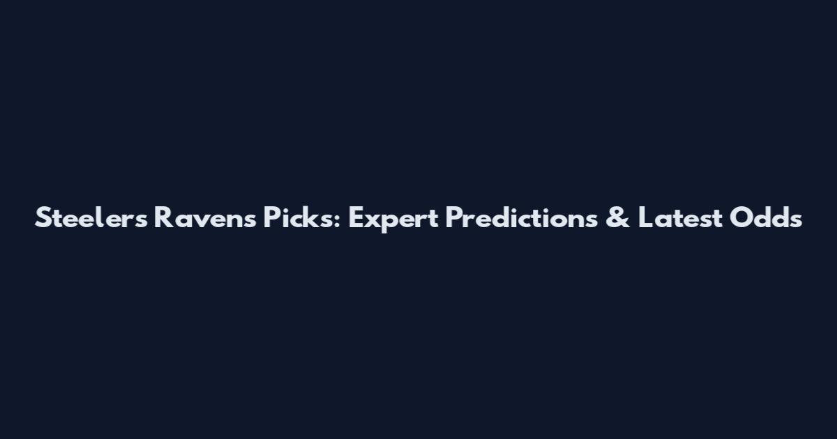 Steelers Ravens Picks: Expert Predictions & Latest Odds