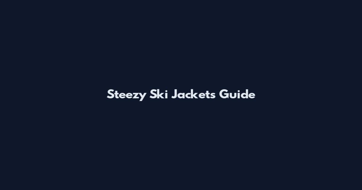 Steezy Ski Jackets Guide
