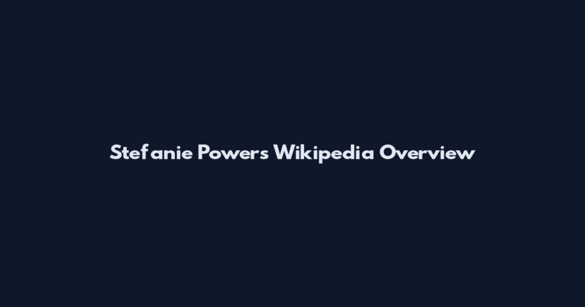 Stefanie Powers Wikipedia Overview