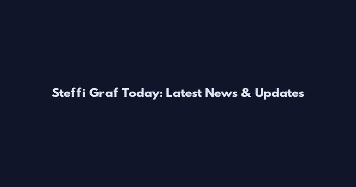 Steffi Graf Today: Latest News & Updates