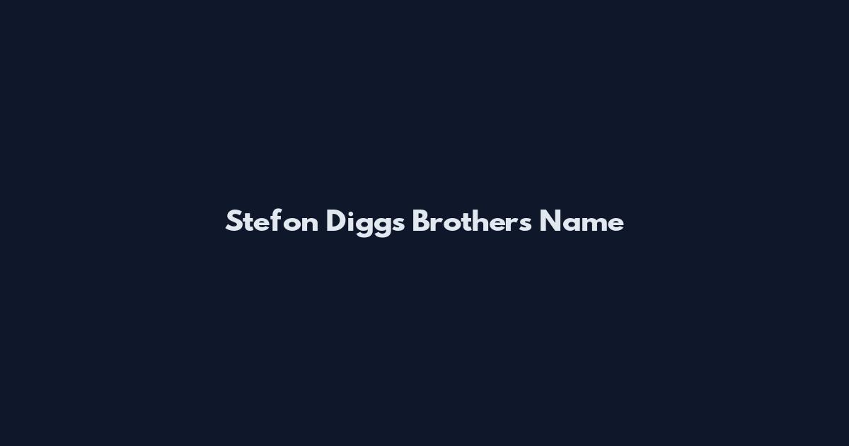 Stefon Diggs Brothers Name