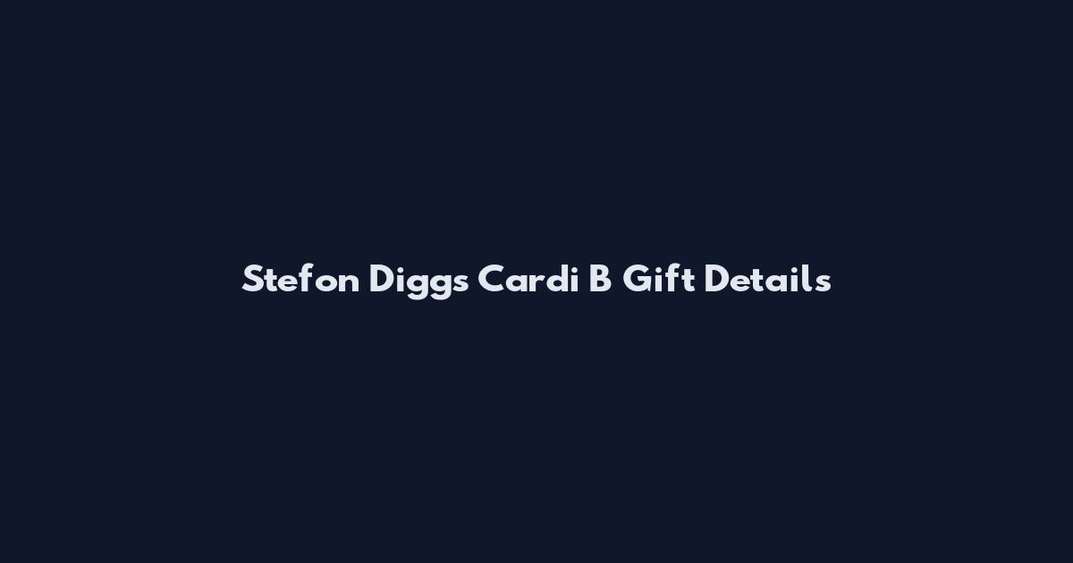 Stefon Diggs Cardi B Gift Details