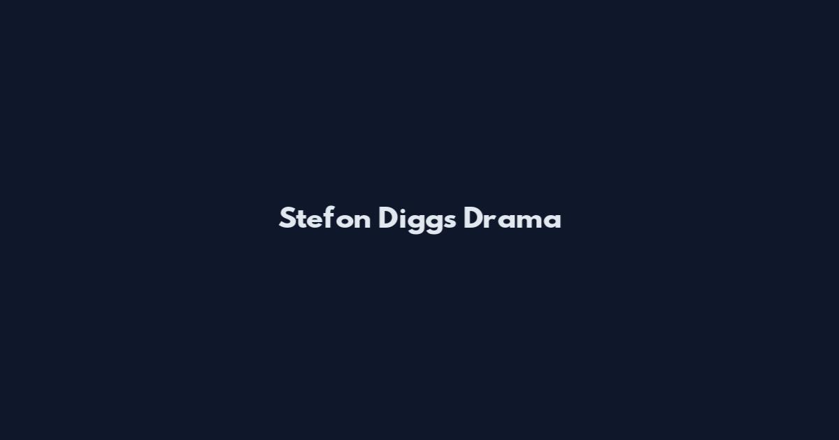 Stefon Diggs Drama