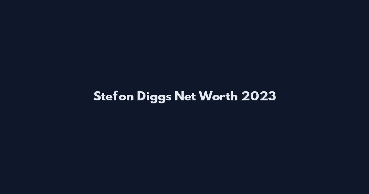 Stefon Diggs Net Worth 2023