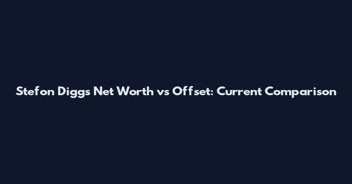 Stefon Diggs Net Worth vs Offset: Current Comparison
