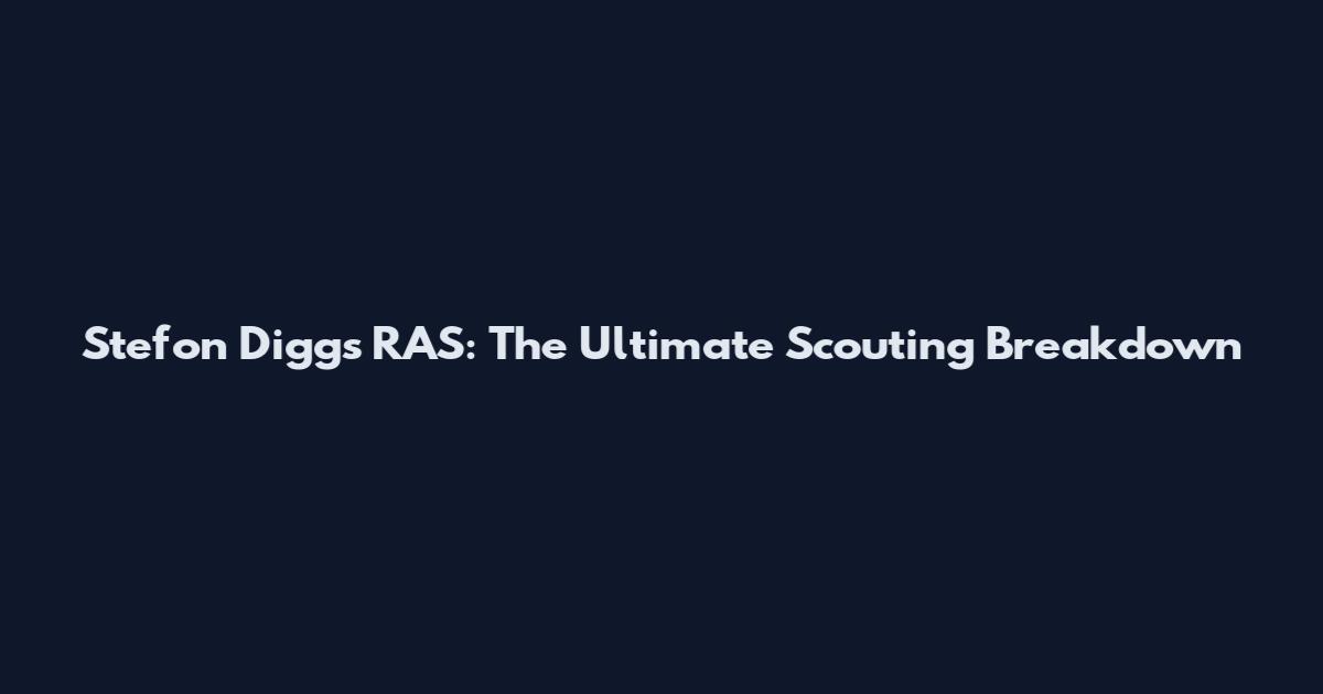 Stefon Diggs RAS: The Ultimate Scouting Breakdown